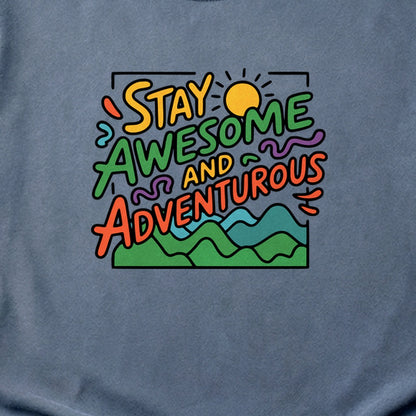 Stay Awesome and Adventurous Cotton T-Shirt