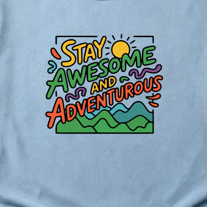 Stay Awesome and Adventurous Cotton T-Shirt