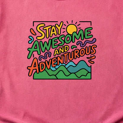 Stay Awesome and Adventurous Cotton T-Shirt