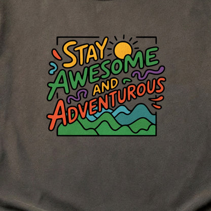 Stay Awesome and Adventurous Cotton T-Shirt