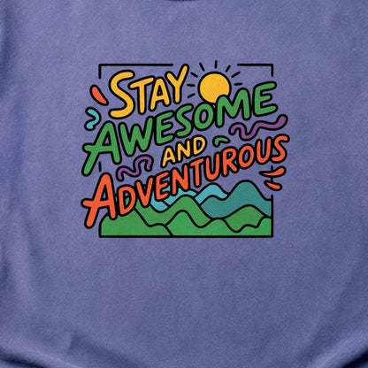 Stay Awesome and Adventurous Cotton T-Shirt