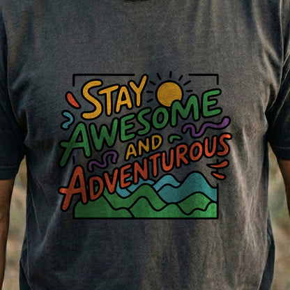 Stay Awesome and Adventurous Cotton T-Shirt