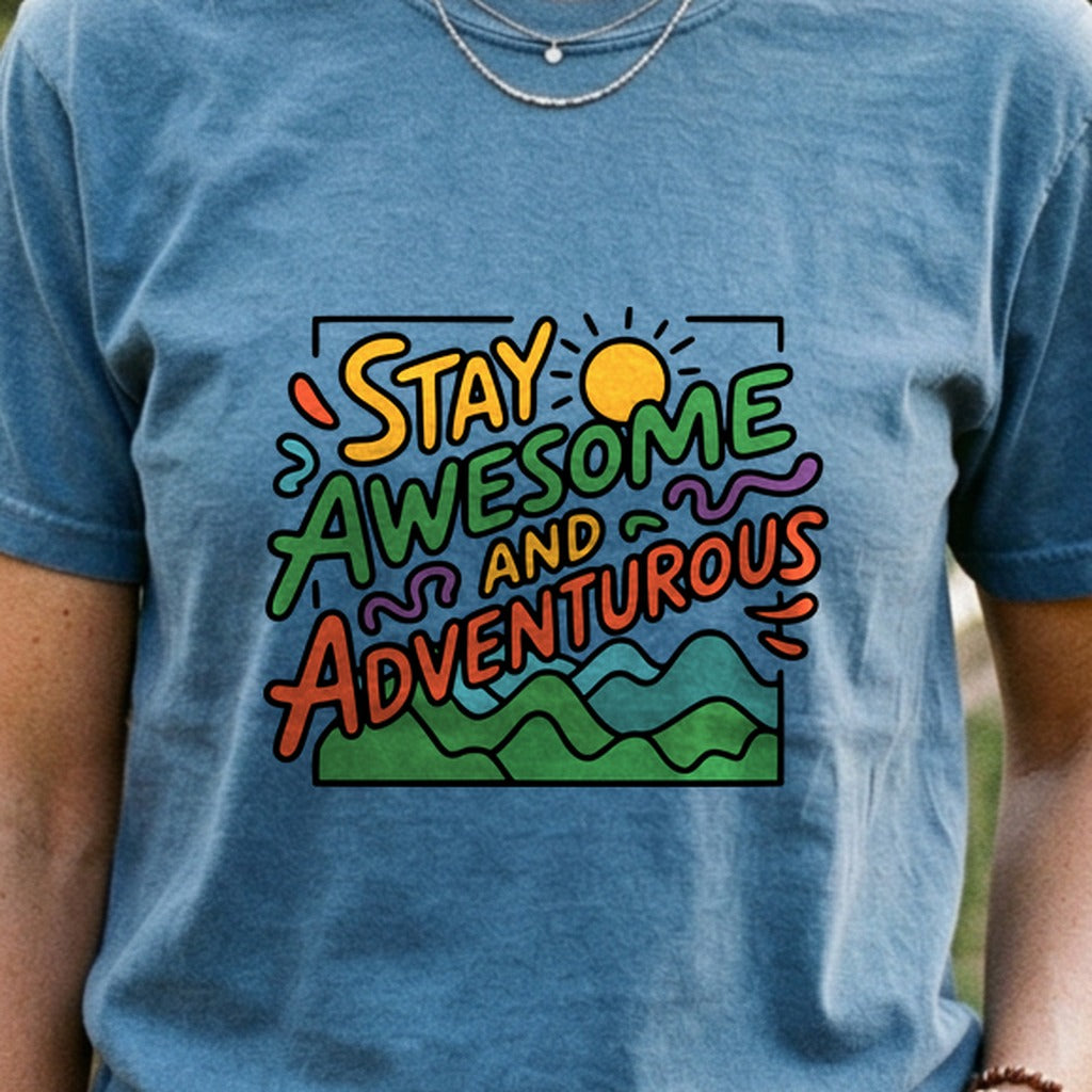 Stay Awesome and Adventurous Cotton T-Shirt
