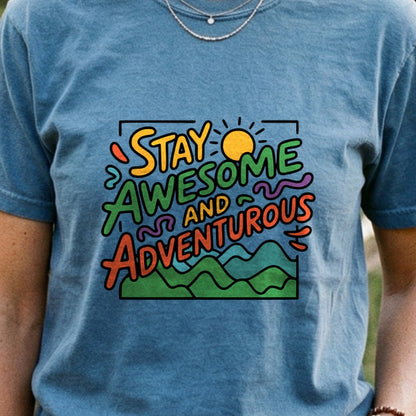 Stay Awesome and Adventurous Cotton T-Shirt