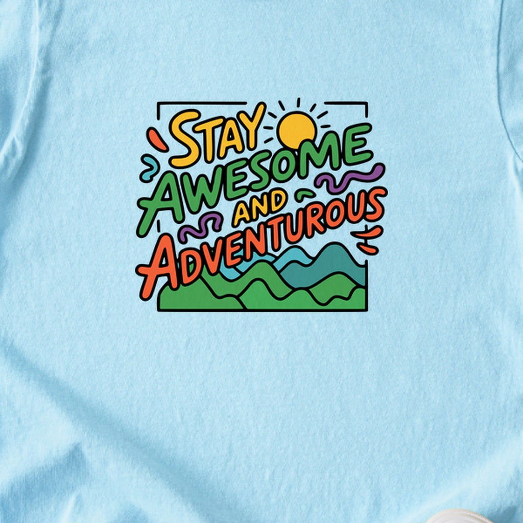 Stay Awesome and Adventurous Kids Cotton T-Shirt
