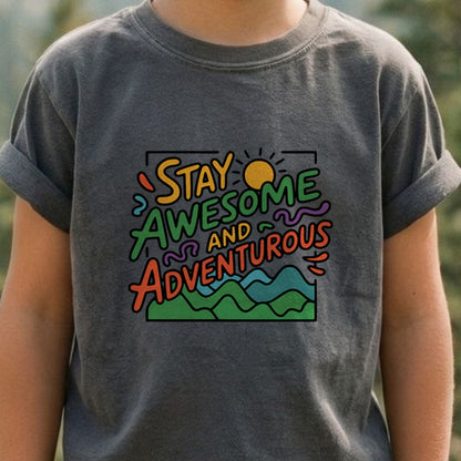 Stay Awesome and Adventurous Kids Cotton T-Shirt