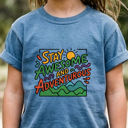 Stay Awesome and Adventurous Kids Cotton T-Shirt