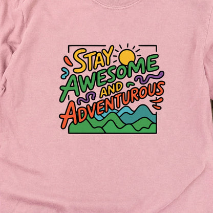 Stay Awesome and Adventurous Cotton Long Sleeve