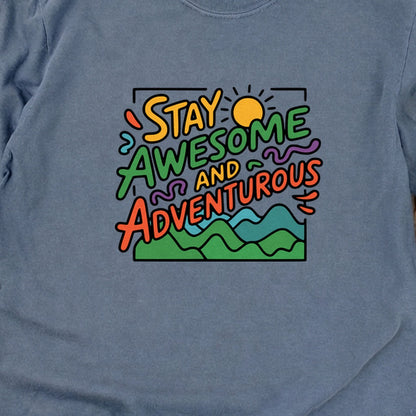 Stay Awesome and Adventurous Cotton Long Sleeve