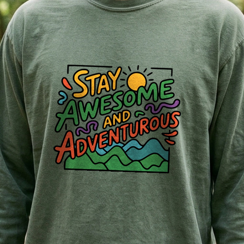 Stay Awesome and Adventurous Cotton Long Sleeve