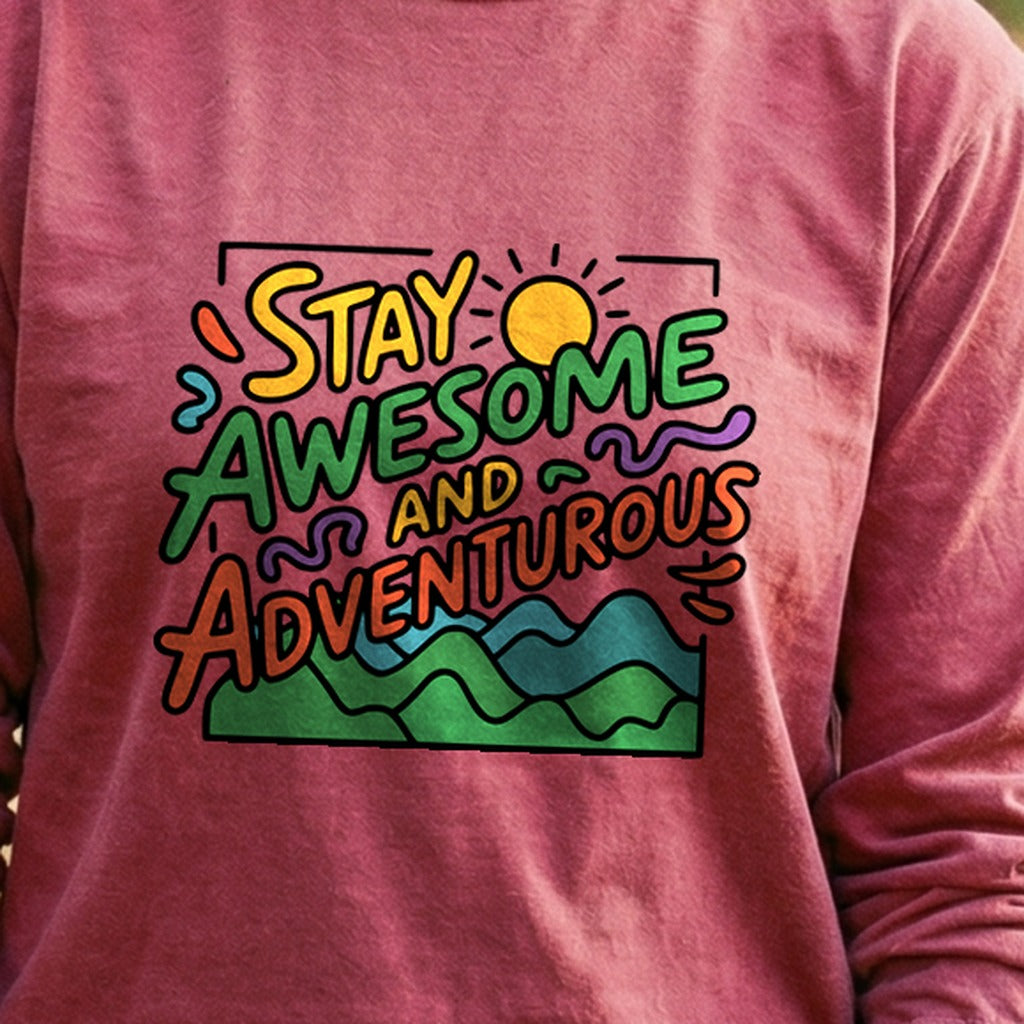 Stay Awesome and Adventurous Cotton Long Sleeve