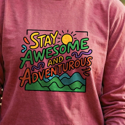 Stay Awesome and Adventurous Cotton Long Sleeve