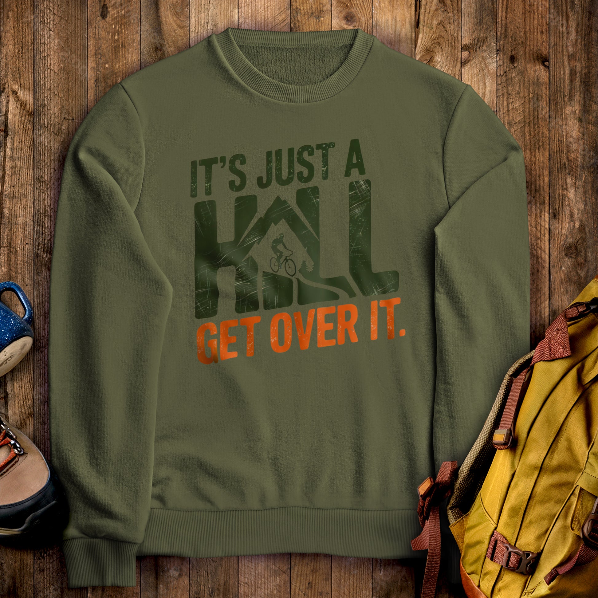 It's Just a Hill Biking Crewneck Sweatshirt Military Green Adventure and Outdoors Themed Sweatshirt