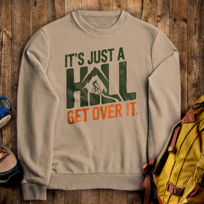 It's Just a Hill Biking Crewneck Sweatshirt Sand Adventure and Outdoors Themed Sweatshirt