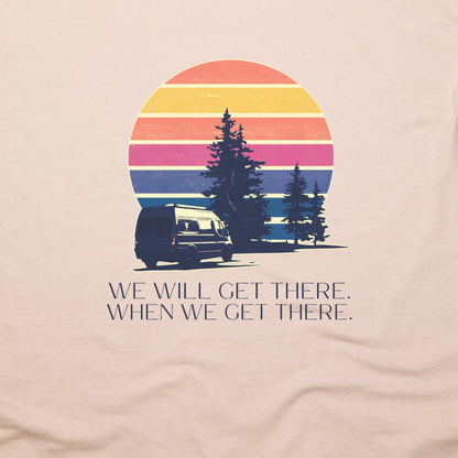 We Will Get There Campervan T-Shirt Adventure and Outdoors Themed T-Shirt
