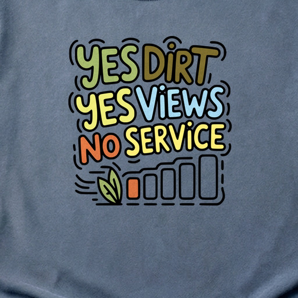 Yes Dirt Yes Views No Service Cotton T-Shirt