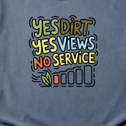 Yes Dirt Yes Views No Service Cotton T-Shirt