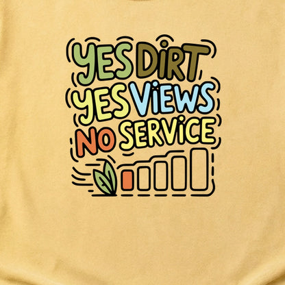 Yes Dirt Yes Views No Service Cotton T-Shirt