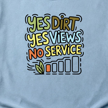 Yes Dirt Yes Views No Service Cotton T-Shirt