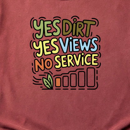 Yes Dirt Yes Views No Service Cotton T-Shirt