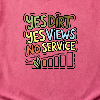 Yes Dirt Yes Views No Service Cotton T-Shirt