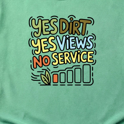 Yes Dirt Yes Views No Service Cotton T-Shirt