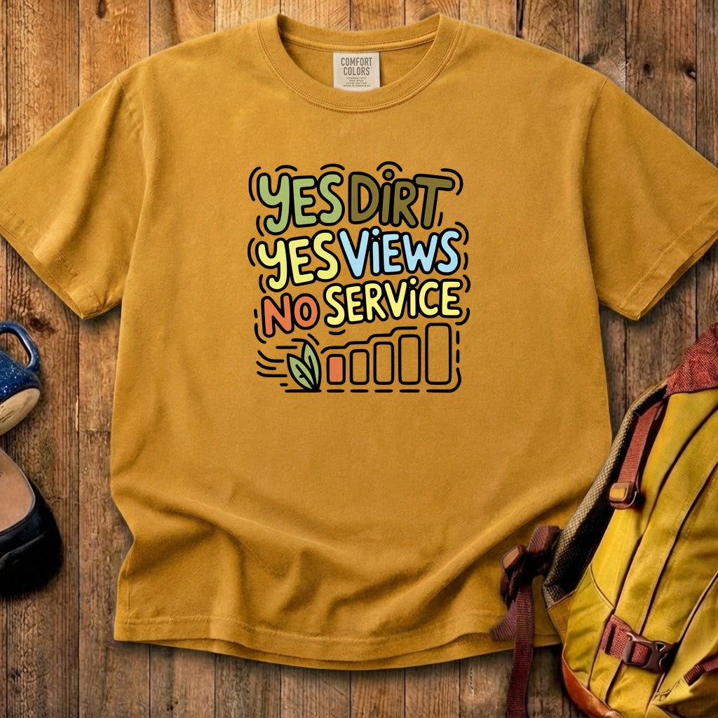 Yes Dirt Yes Views No Service Cotton T-Shirt