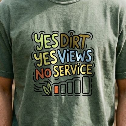 Yes Dirt Yes Views No Service Cotton T-Shirt