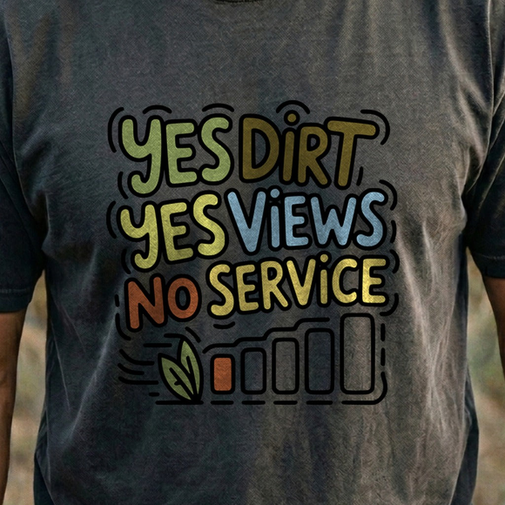 Yes Dirt Yes Views No Service Cotton T-Shirt