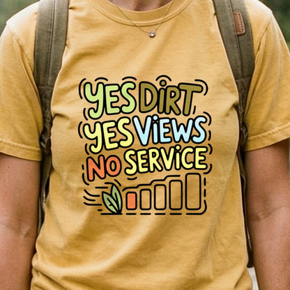 Yes Dirt Yes Views No Service Cotton T-Shirt