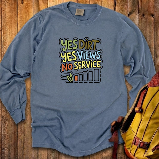 Yes Dirt Yes Views No Service Cotton Long Sleeve