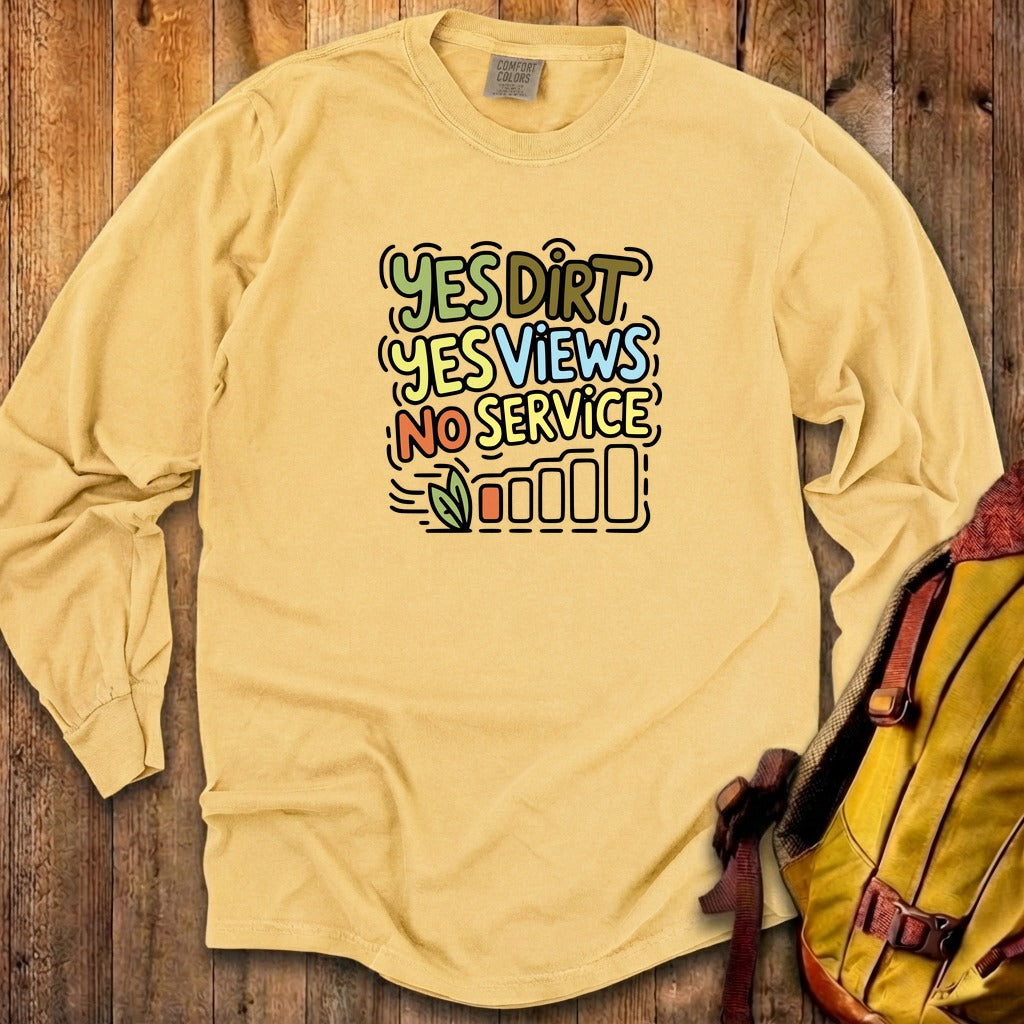 Yes Dirt Yes Views No Service Cotton Long Sleeve