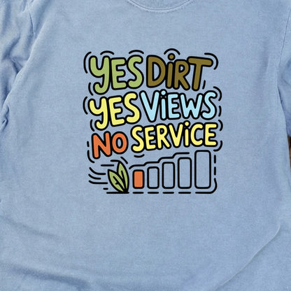Yes Dirt Yes Views No Service Cotton Long Sleeve