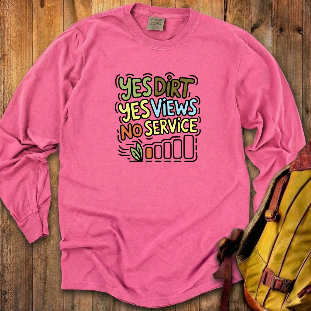 Yes Dirt Yes Views No Service Cotton Long Sleeve