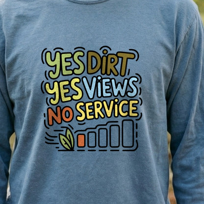 Yes Dirt Yes Views No Service Cotton Long Sleeve