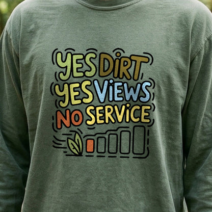 Yes Dirt Yes Views No Service Cotton Long Sleeve