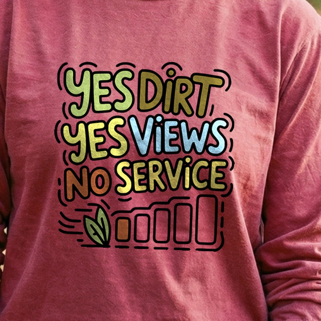 Yes Dirt Yes Views No Service Cotton Long Sleeve