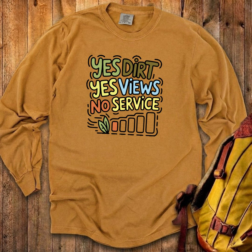 Yes Dirt Yes Views No Service Cotton Long Sleeve