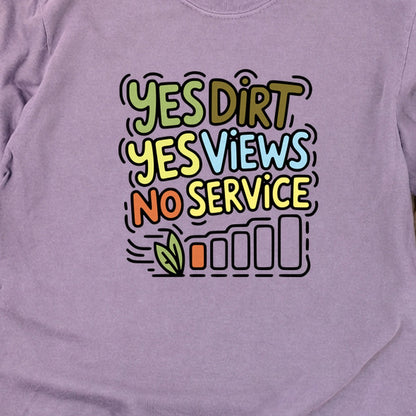 Yes Dirt Yes Views No Service Cotton Long Sleeve