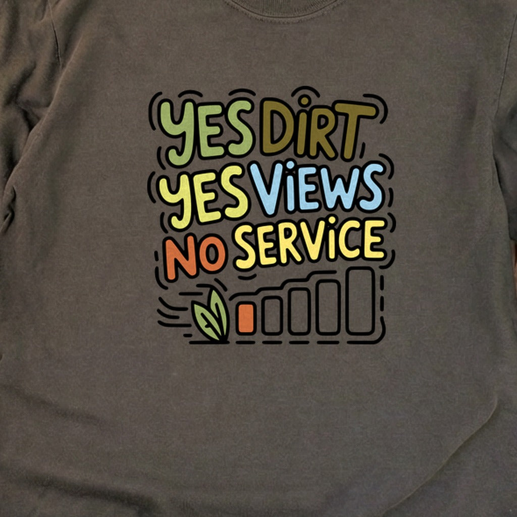 Yes Dirt Yes Views No Service Cotton Long Sleeve