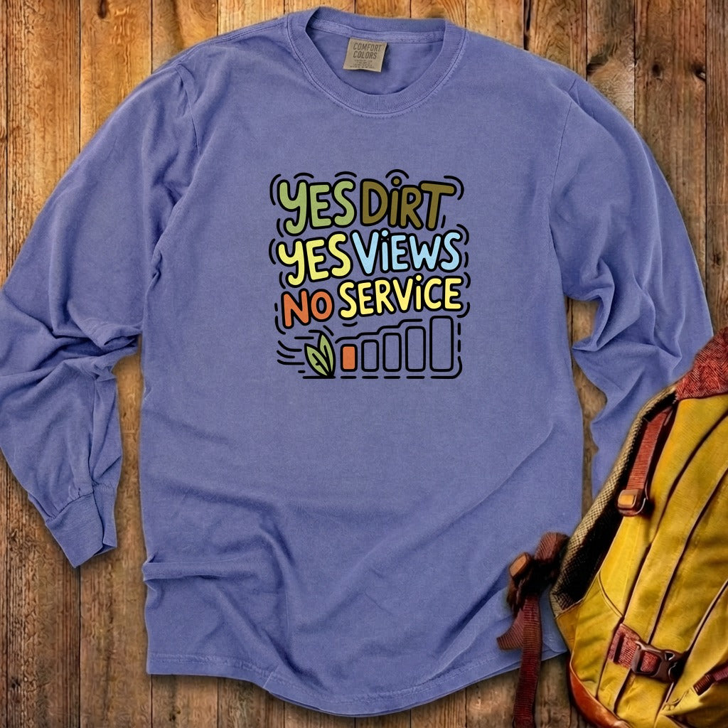 Yes Dirt Yes Views No Service Cotton Long Sleeve